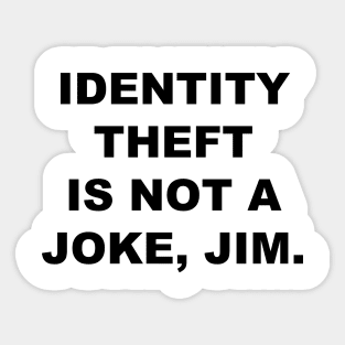 Identity Theft Is Not A Joke, Jim Sticker